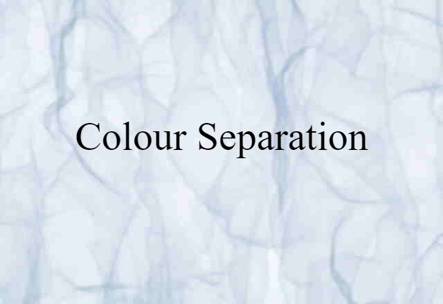 Colour Separation (noun) Definition, Meaning & Examples