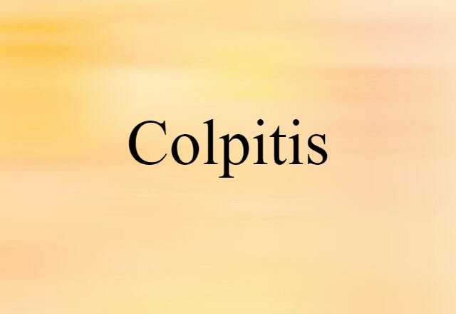 Colpitis (noun) Definition, Meaning & Examples