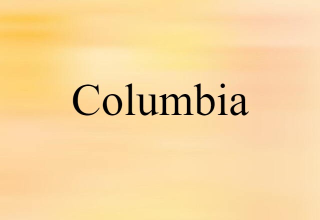 Columbia (noun) Definition, Meaning & Examples