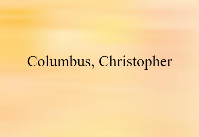 Columbus, Christopher (noun) Definition, Meaning & Examples