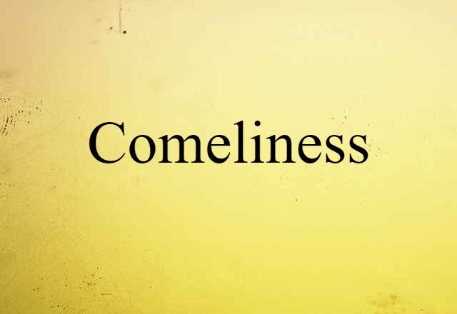 Comeliness (noun) Definition, Meaning & Examples