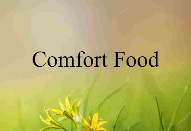 Comfort Food (noun) Definition, Meaning & Examples