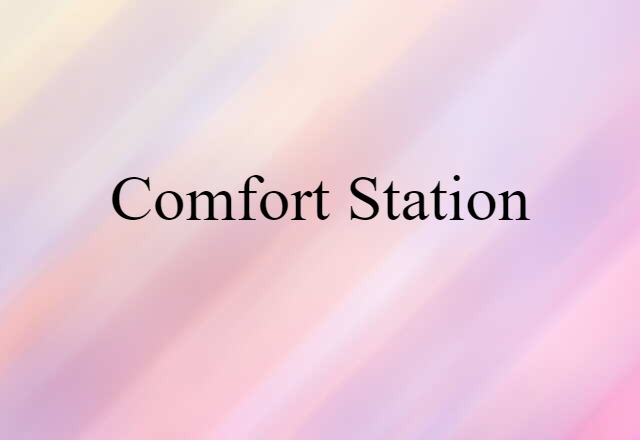 Comfort Station (noun) Definition, Meaning & Examples