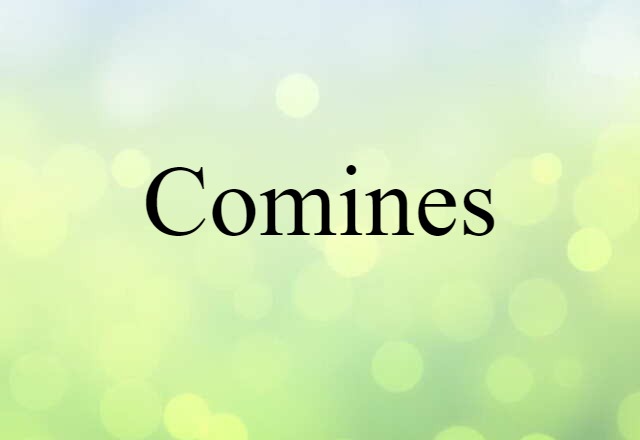 Comines (noun) Definition, Meaning & Examples