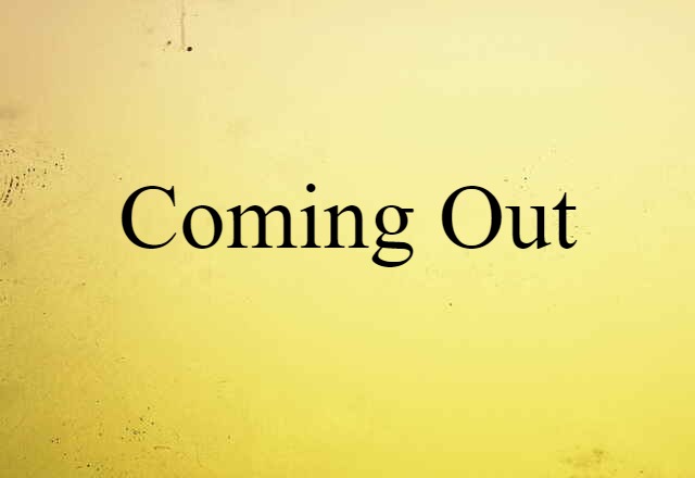 Coming Out (noun) Definition, Meaning & Examples