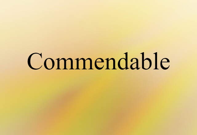 Commendable (noun) Definition, Meaning & Examples