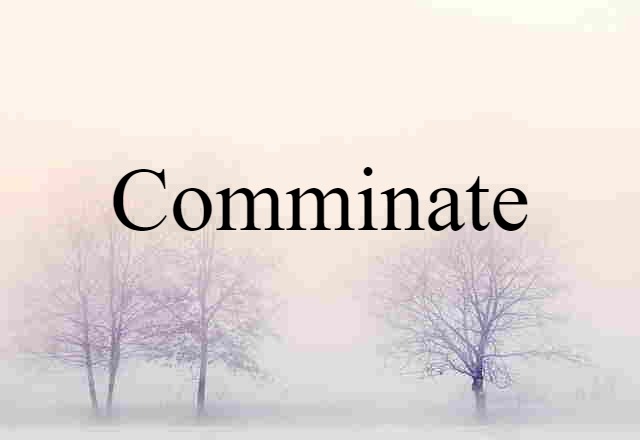 Comminate (noun) Definition, Meaning & Examples