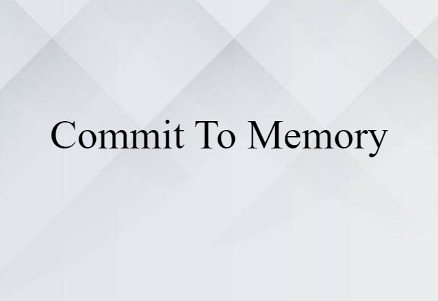 commit to memory