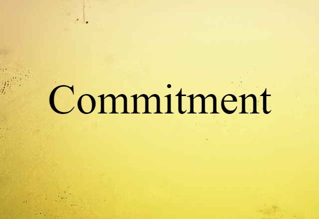 Commitment (noun) Definition, Meaning & Examples