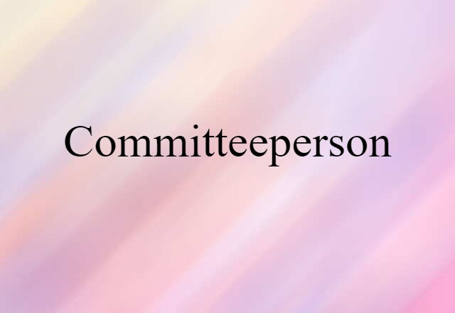 Committeeperson (noun) Definition, Meaning & Examples