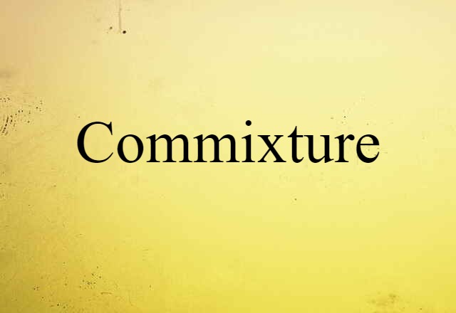 commixture