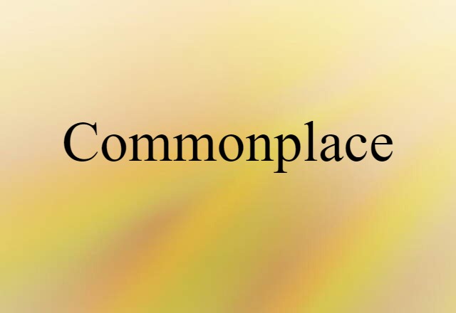 commonplace