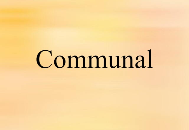 Communal (noun) Definition, Meaning & Examples