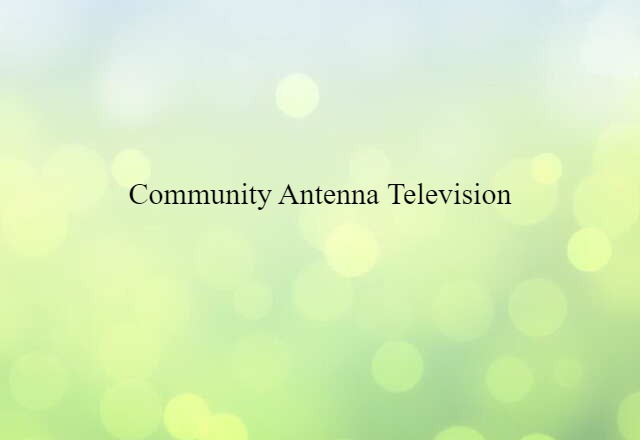 community antenna television