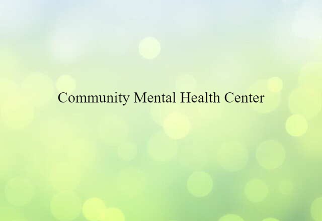 community mental health center