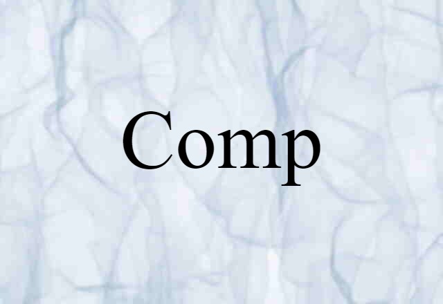 Comp (noun) Definition, Meaning & Examples