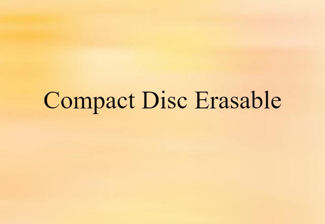 Compact Disc Erasable (noun) Definition, Meaning & Examples