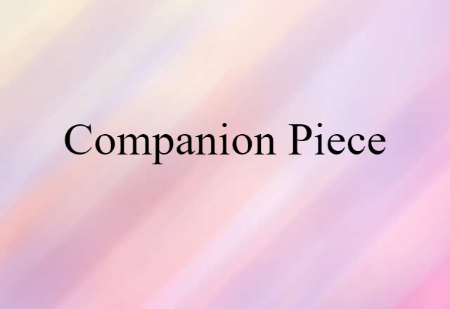 Companion Piece (noun) Definition, Meaning & Examples