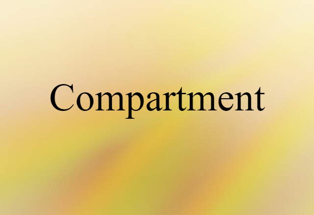 Compartment (noun) Definition, Meaning & Examples