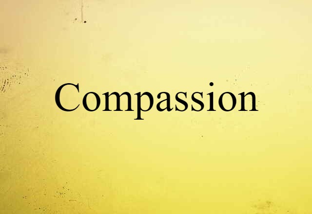 Compassion (noun) Definition, Meaning & Examples