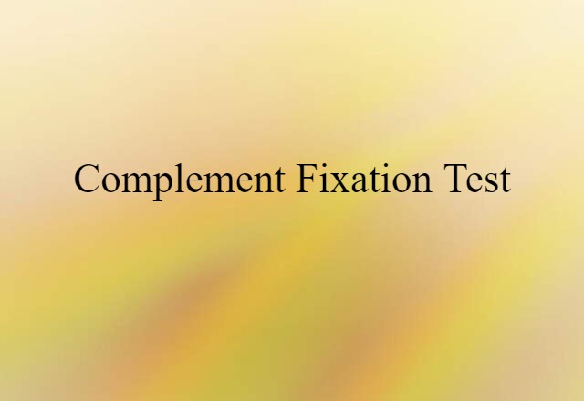 Complement-fixation Test (noun) Definition, Meaning & Examples