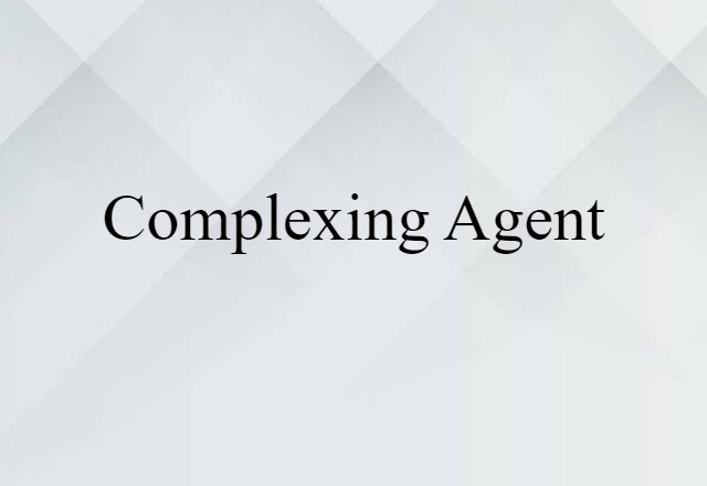 complexing agent