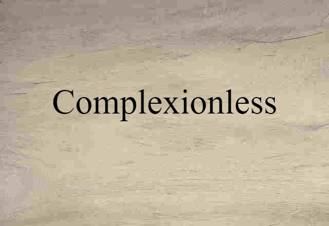 complexionless