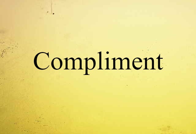 Compliment (noun) Definition, Meaning & Examples