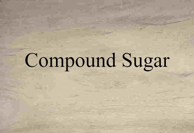 compound sugar