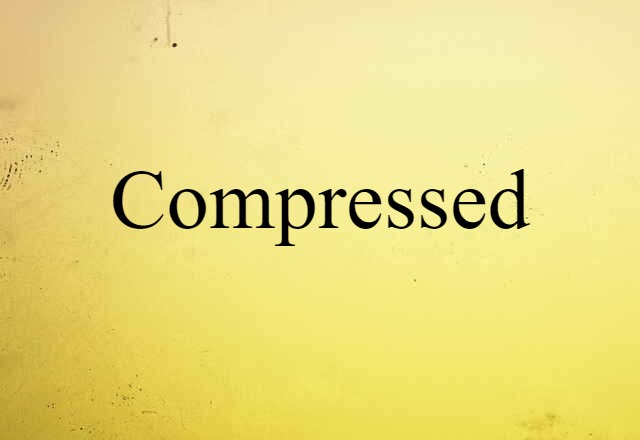 compressed