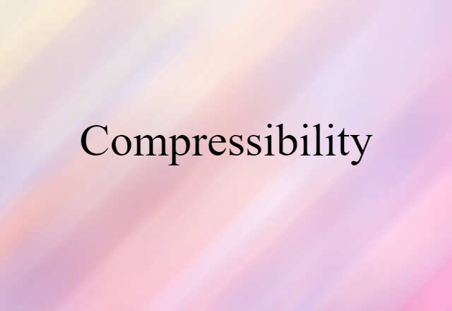 compressibility