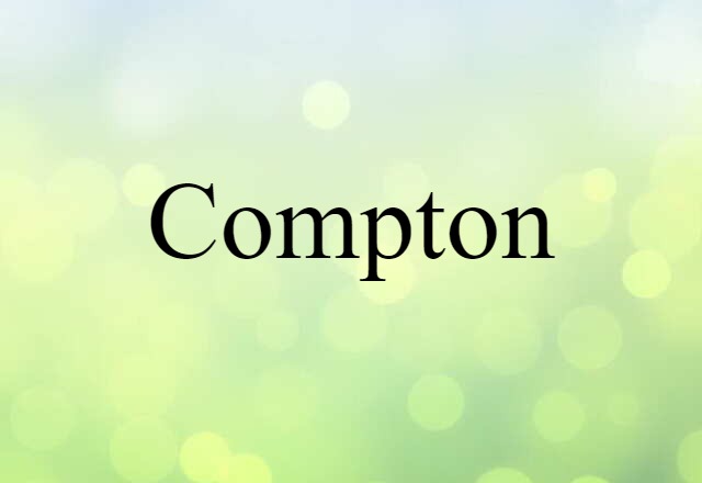 Compton (noun) Definition, Meaning & Examples