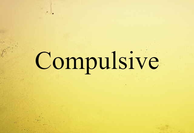 compulsive