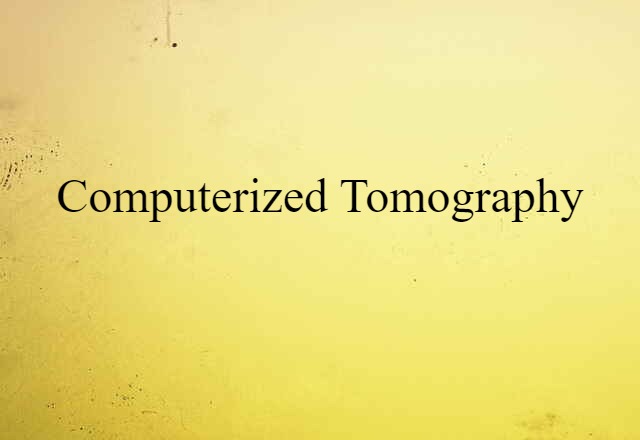 Computerized Tomography (noun) Definition, Meaning & Examples