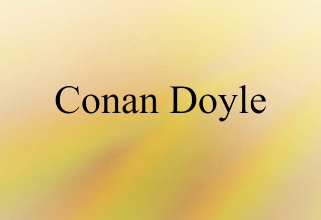 Conan Doyle (noun) Definition, Meaning & Examples