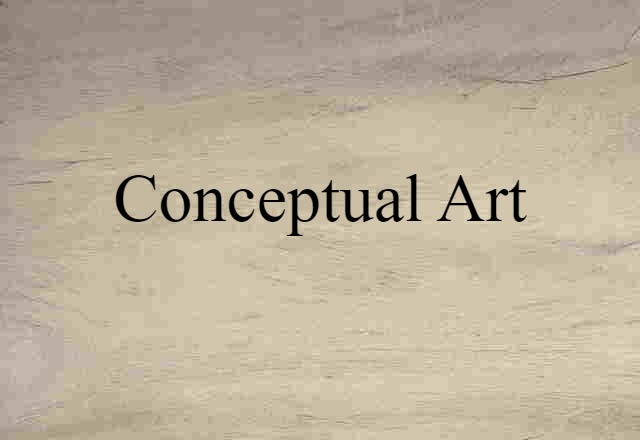 Conceptual Art (noun) Definition, Meaning & Examples