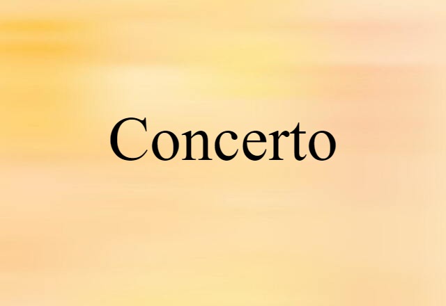 Concerto (noun) Definition, Meaning & Examples