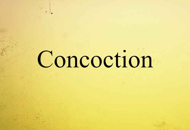 Concoction (noun) Definition, Meaning & Examples