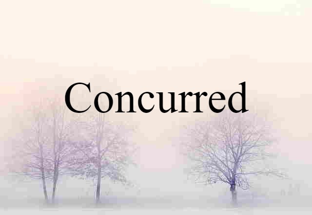 concurred