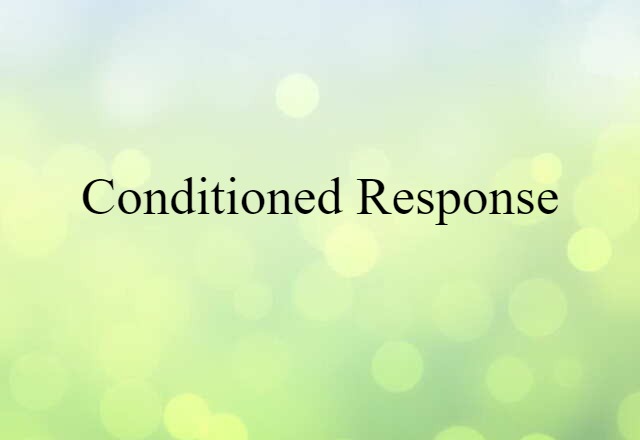 Conditioned Response (noun) Definition, Meaning & Examples