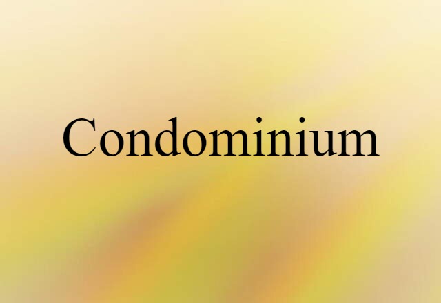 Condominium (noun) Definition, Meaning & Examples