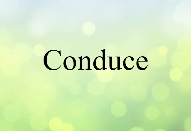 Conduce (noun) Definition, Meaning & Examples