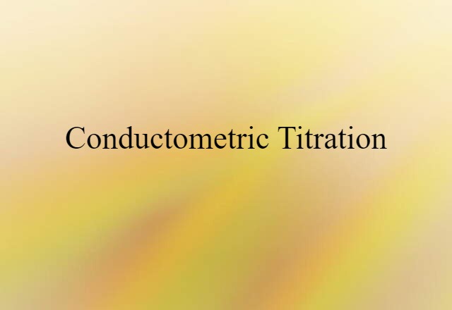 Conductometric Titration (noun) Definition, Meaning & Examples