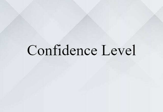 Confidence Level (noun) Definition, Meaning & Examples