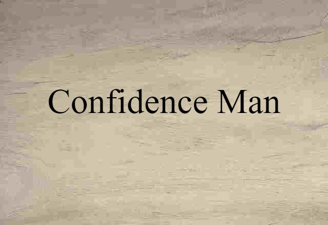 Confidence Man (noun) Definition, Meaning & Examples