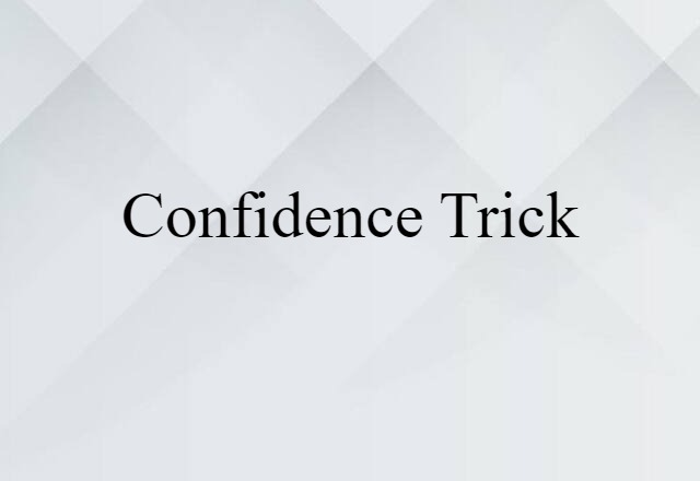 Confidence Trick (noun) Definition, Meaning & Examples