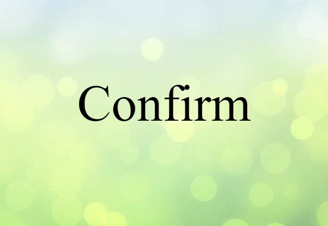 Confirm (noun) Definition, Meaning & Examples