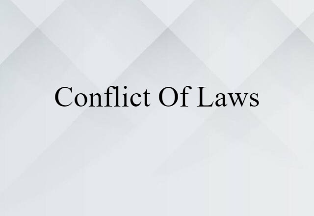 Conflict Of Laws (noun) Definition, Meaning & Examples