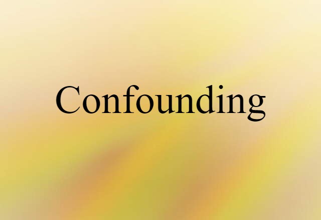 Confounding (noun) Definition, Meaning & Examples