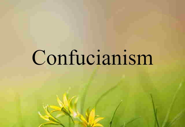 Confucianism (noun) Definition, Meaning & Examples